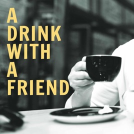 A Drink With a Friend