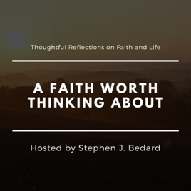 A Faith Worth Thinking About