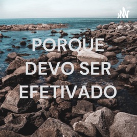PORQUE DEVO SER EFETIVADO