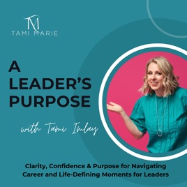 A Leader’s Purpose: Navigating Career and Life-Defining Moments with Clarity, Confidence, and Purpose for High-Level Leader