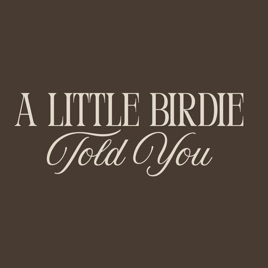 A Little Birdie Told You