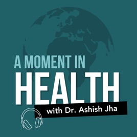 A Moment in Health with Dr. Ashish Jha