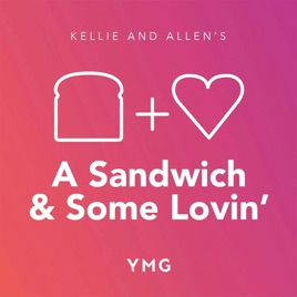 A Sandwich and Some Lovin’