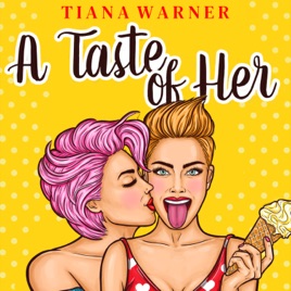 A Taste of Her: Sapphic romance stories by Tiana Warner