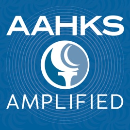 AAHKS Amplified