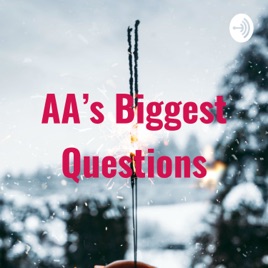 AA's Biggest Questions