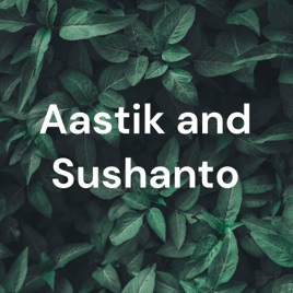 Aastik and Sushanto
