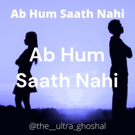 Ab Hum Saath Nahi