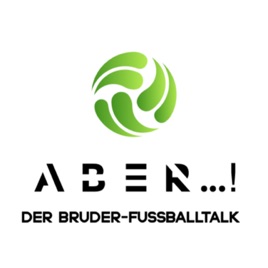 Aber...! Der Bruder-Fußballpodcast