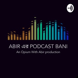 Abir Er Podcast Bani