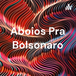 Aboios Pra Bolsonaro