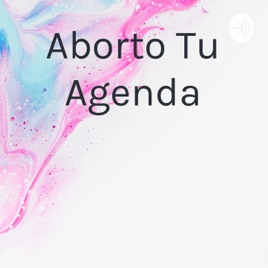 Aborto Tu Agenda