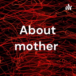 About mother