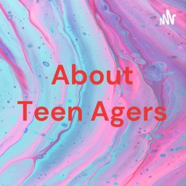 About Teen Agers