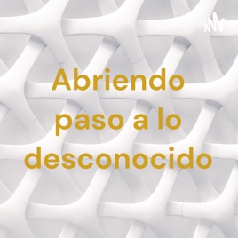 Abriendo paso a lo desconocido
