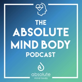 Absolute Mind Body podcast