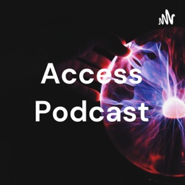 Access Podcast