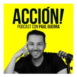 ACCIÓN! Podcast con Paul Guerra