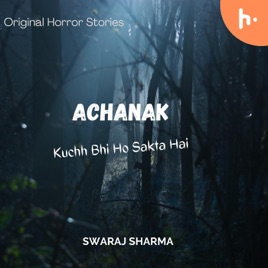 Achanak - Kuchh Bhi Ho Sakta Hai