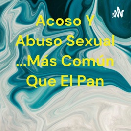 Acoso Y Abuso Sexual ...Más Común🙏 Que El Pan