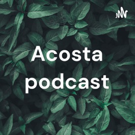Acosta podcast