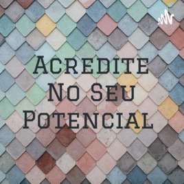 Acredite No Seu Potencial