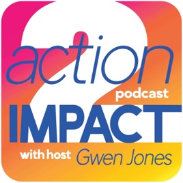 Action 2 Impact Podcast with Gwen Jones