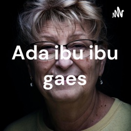 Ada ibu ibu gaes