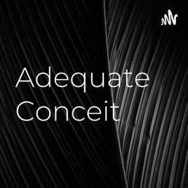 Adequate Conceit