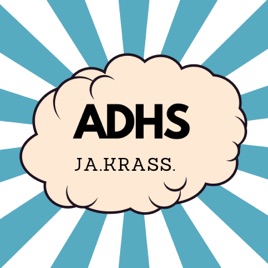 ADHS.ja.krass -Dein Podcast für ADHS-Spätdiagnostizierte und ADHS im Erwachsenenalter