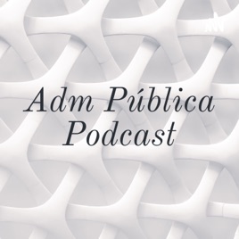 Adm Pública Podcast