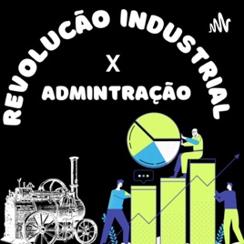 Administração X Revolução Industrial