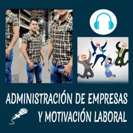 Administración de Empresas y Motivación Laboral