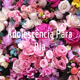 Adolescência Para Bia