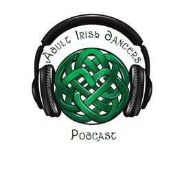 Adult Irish Dancers Podcast