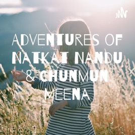 Adventures of Natkat Nandu & Chunmun Meena