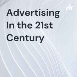 Advertising In the 21st Century