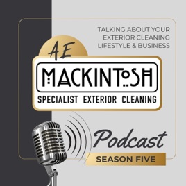 AE Mackintosh Exterior Cleaning Podcast