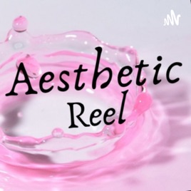 Aesthetic reel