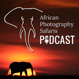 African Photography Safaris Podcast