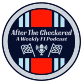 After The Checkered - A Weekly F1 Podcast