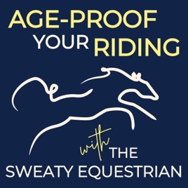 Age-Proof Your Riding with The Sweaty Equestrian