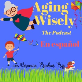 Aging Wisely: The Podcast- En Español
