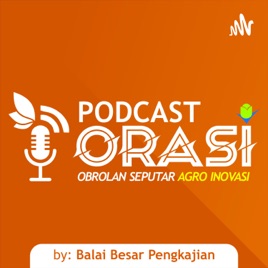 PODCAST ORASI : Obrolan Seputar Agro Inovasi