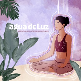 AGUA DE LUZ, méditations & talk