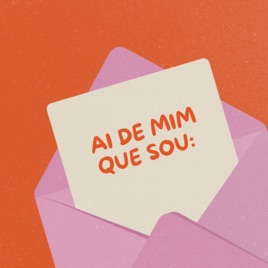 Ai de mim que sou...