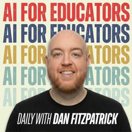 AI for Educators Daily with Dan Fitzpatrick