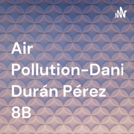 Air Pollution-Daniel Durán Pérez 8B