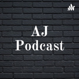 AJ Podcast