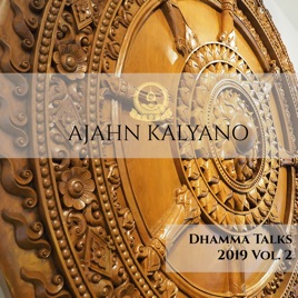 Ajahn Kalyano – Dhamma Talks 2019 Vol.2